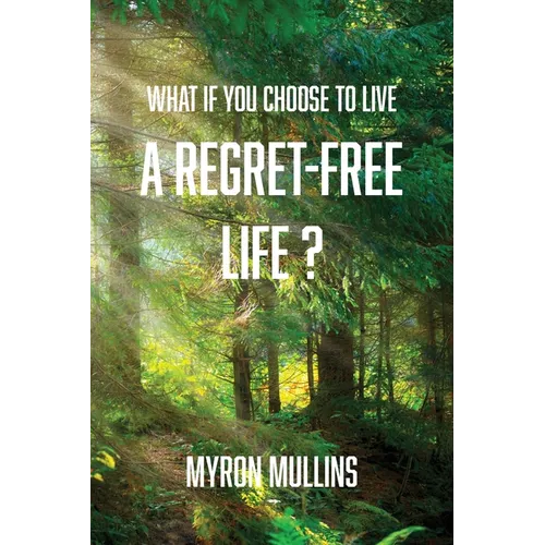 What if You Choose to Live a Regret-Free Life?