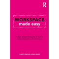 Workspace Made Easy: A Clear and Practical Guide on How to Create a Fantastic Work Environment