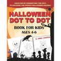 Halloween Dot to Dot Book For Kids Ages 4-6: Fun and Learning Connect the Dot Puzzles for Kindergarten and Preschool Children (Happy Halloween Activit