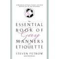 The Essential Book of Gay Manners and Etiquette: A Handbook of Proper Conduct and Good Behavior for the Gay Gentleman