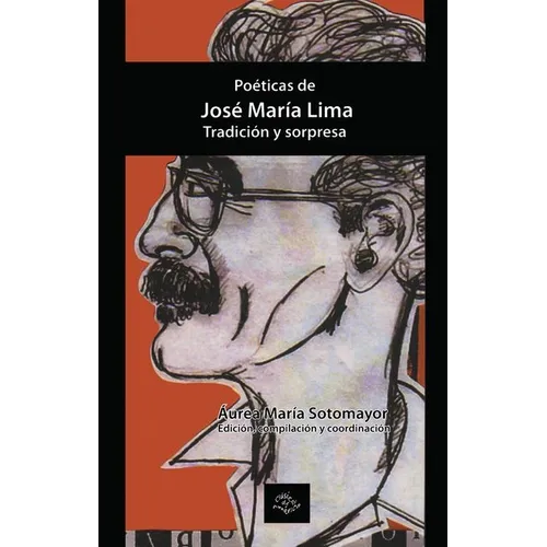 Poéticas de José María Lima: Tradición Y Sorpresa
