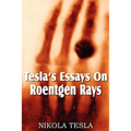 Tesla's Essays On Roentgen Rays
