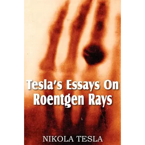 Tesla's Essays On Roentgen Rays