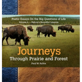 Journeys Through Prairie and Forest-Vol 4-Natures Bountiful Lessons: Poetic Essays On the Big Questions of Life-Nature's Bountiful Lessons