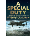 A Special Duty: A Crew's Secret War With 148 (SD) Squadron