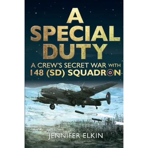 A Special Duty: A Crew's Secret War With 148 (SD) Squadron