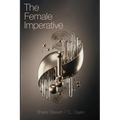 The Female Imperative: A Manifesto for Female Emancipation and the Evolution of Human Consciousness