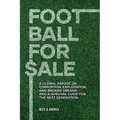 Football for Sale: A global exposé on corruption, exploitation, and broken dreams-and a survival guide for the next generation.