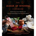 The League of Kitchens Cookbook: Brilliant Tips, Secret Methods & Favorite Family Recipes from Around the World