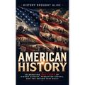 American History: Celebrating 250 Years of Hidden Stories, Forgotten Heroes, and the Nation They Built