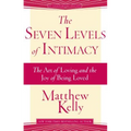The Seven Levels of Intimacy: The Art of Loving and the Joy of Being Loved