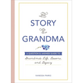 The Story of Grandma: A Question & Answer Guide to Grandma's Life, Lessons, and Legacy