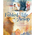 The Fabled Life of Aesop: The Extraordinary Journey and Collected Tales of the World's Greatest Storyteller