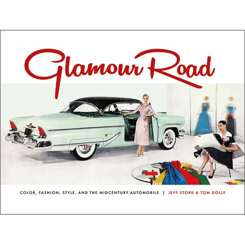 Glamour Road: Color, Fashion, Style, and the Midcentury Automobile