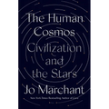 The Human Cosmos: Civilization and the Stars