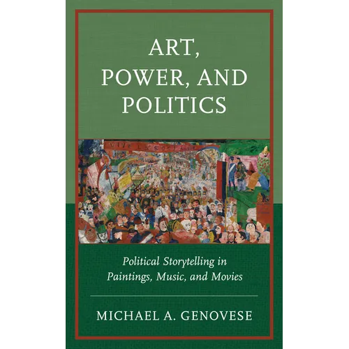 Art, Power, and Politics: Political Storytelling in Paintings, Music, and Movies
