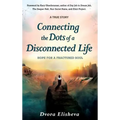 Connecting the Dots of a Disconnected Life: Hope for a Fractured Soul