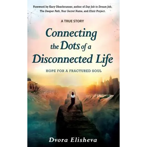 Connecting the Dots of a Disconnected Life: Hope for a Fractured Soul