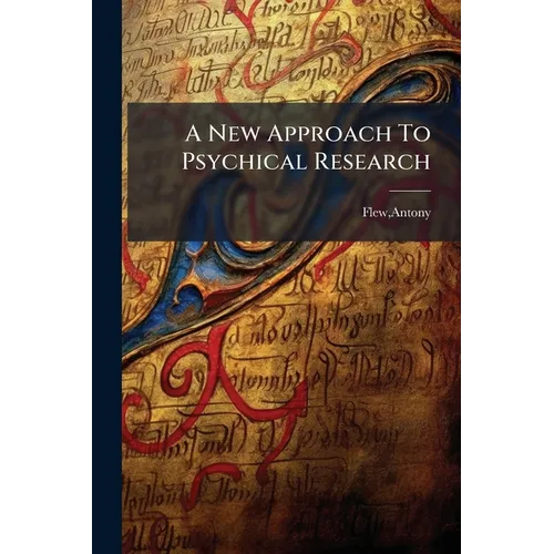 A New Approach To Psychical Research