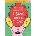What This Story Needs Is a Bang and a Clang