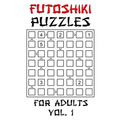 Futoshiki Puzzles For Adults - Vol. 1: 100 'More Or Less' Logic Puzzle Games With Solution: Mixed Grid Sizes 5x5 6x6 7x7 8x8