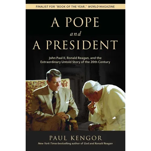 A Pope and a President: John Paul II, Ronald Reagan, and the Extraordinary Untold Story of the 20th Century
