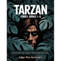Tarzan Series: Books 1-8 (Tarzan of the Apes, The Return of Tarzan, The Beasts of Tarzan, The Son of Tarzan, Tarzan and the Jewels of Opar, Jungle Tal