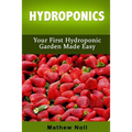 Hydroponics: Your First Hydroponic Garden Made Easy