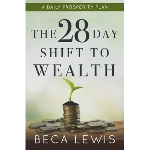 The 28 Day Shift To Wealth: A Daily Prosperity Plan