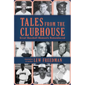 Tales from the Clubhouse: Great Baseball Moments Remembered