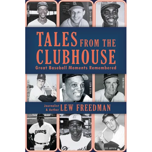 Tales from the Clubhouse: Great Baseball Moments Remembered