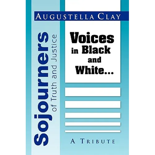 Sojourners of Truth and Justice: Voices in Black and White...