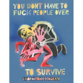 You Don't Have to Fuck People Over to Survive