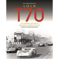 Lola T70 - The Racing History & Individual Chassis Record: Classic Reprint of 4th Edition in Paperback