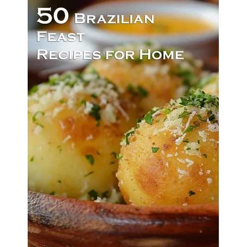 50 Brazilian Feast Recipes for Home