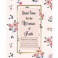 Quiet Time for the Woman of Faith: Includes Women in the Bible Inspiration & Scripture-Based Stress-Relieving Coloring Pages