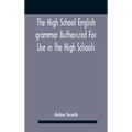 The High School English Grammar Authorized For Use In The High Schools And Collegiate Institutes Of Ontario By The Department Of Education