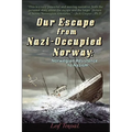 Our Escape from Nazi-Occupied Norway: Norwegian Resistance to Nazism