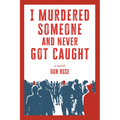 I Murdered Someone and Never Got Caught