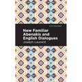 New Familiar Abenakis and English Dialogues: The First Vocabulary Ever Published in the Abenakis Language