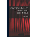 Classical Ballet, Its Style and Technique