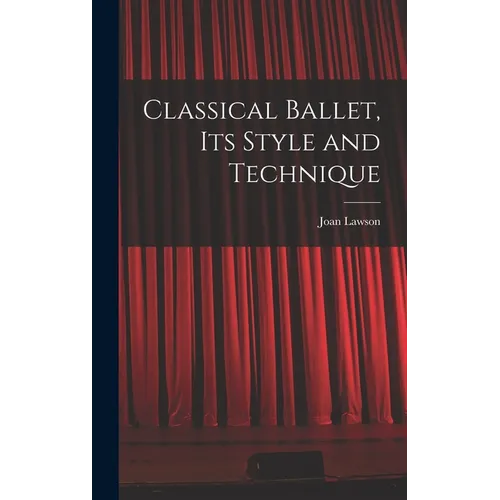 Classical Ballet, Its Style and Technique