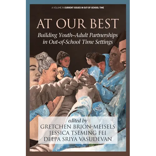At Our Best: Building Youth-Adult Partnerships in Out-Of-School Time Settings