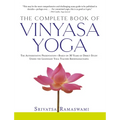 Complete Book of Vinyasa Yoga: The Authoritative Presentation-Based on 30 Years of Direct Study Under the Legendary Yoga Teacher Krishnamacha [With 60