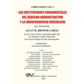 LIBRO HOMENAJE A LAS INSTITUCIONES FUNDAMENTALES DEL DERECHO ADMINISTRATIVO Y LA JURISPRUDENCIA VENEZOLANA DEL PROFESOR ALLAN R. BREWER-CARIAS, en el