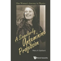 Singularly Unfeminine Profession, A: One Woman's Journey in Physics