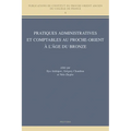 Pratiques Administratives Et Comptables Au Proche-Orient a l'Age Du Bronze