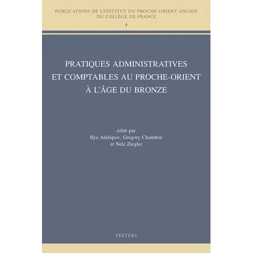 Pratiques Administratives Et Comptables Au Proche-Orient a l'Age Du Bronze