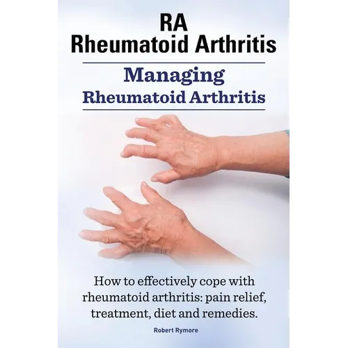 RA Rheumatoid Arthritis. Managing Rheumatoid Arthritis. How to effectively cope with rheumatoid arthritis: pain relief, treatment, diet and remedies..