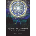 A Mystics Journey: A Life of Encounter